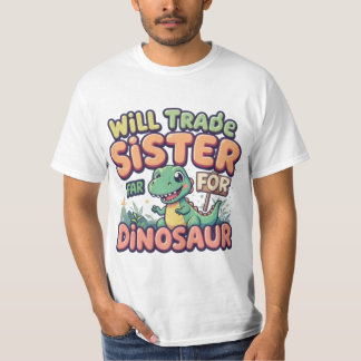 T-shirt Will Trade Sister for Dinosaur - Dessin pour enfan