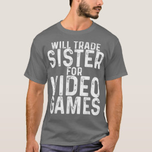 T-shirt Will Trade Sister for Video Games