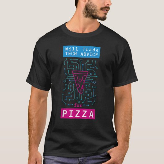 T-shirt Will Trade Tech Advice For Pizza it Computer Techi (Devant)