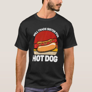 T-shirt Will troquer soeur pour hot dog fast food hotdog