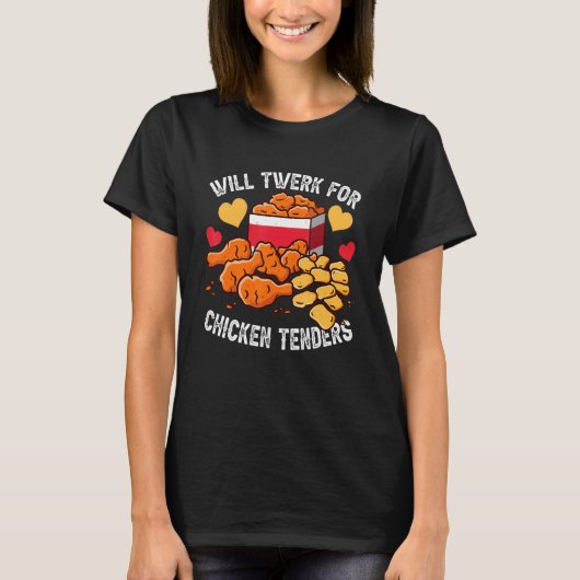 T-shirt Will Twerk For Chicken Tenders Fried Chicken Coût (Devant)