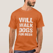 T-shirt Will Walk Chiens Pour Bière Drôle Chien Walker Idé (Devant)