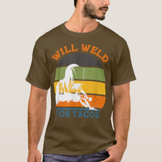 T-shirt Will Weld for Tacos Welder Retro Funny Welder Vin