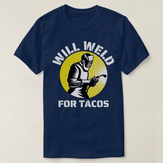 T-shirt Will weld pour tacos drôle souder1 (Design devant)
