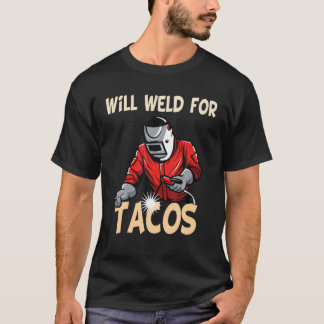 T-shirt Will Weld Pour Tacos Welder Drôle Dit Soudage Bl