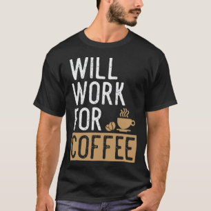T-shirt Will Work For Coffee Coffee Lover Dit hot cat