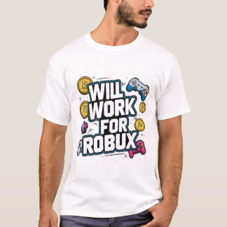 T-shirt Will Work for ROBUX Funny Gaming Blockchain Token 