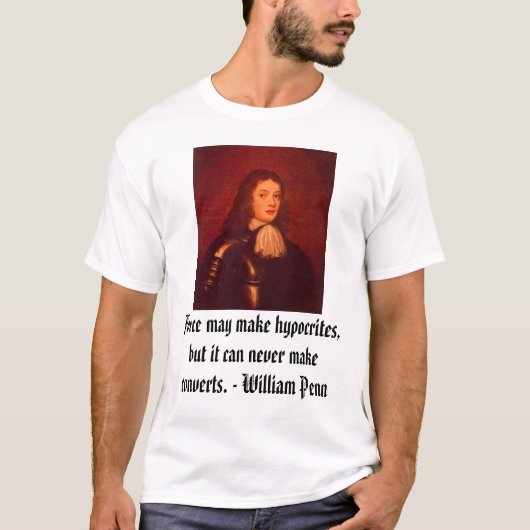 T-shirt William Penn, force peut faire des hypocrites, (Devant)