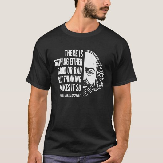 T-shirt William Shakespeare Citer Rien De Bon Ou De B (Devant)