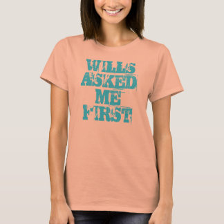 T-SHIRT WILLS M'A DEMANDÉ EN PREMIER