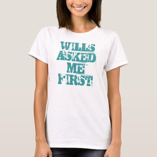 T-SHIRT WILLS M'A DEMANDÉ EN PREMIER (Devant)