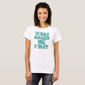 T-SHIRT WILLS M'A DEMANDÉ EN PREMIER (Devant entier)