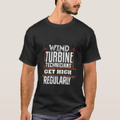T-shirt Wind Turbine Technician Get High Regularly Tech Ap (Devant)