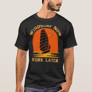 T-shirt Windsurf Maintenant Travailler Plus Tard Pour Wind