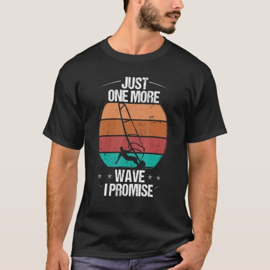 T-shirt Windsurfer Just one more Wave I promise Windsurfin (Devant)