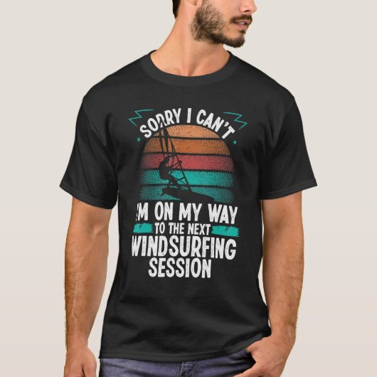 T-shirt Windsurfing Session Sorry I cant Wind Funny Windsu (Devant)