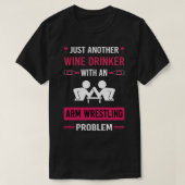 T-shirt Wine Drinker Arm Lutte Lutte Lutte Lutteur Armwres (Design devant)