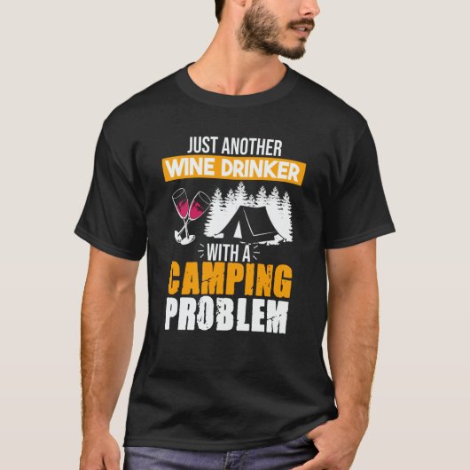 T-shirt Wine Drinker Camping Problem Drinking Sayings Grap (Devant)