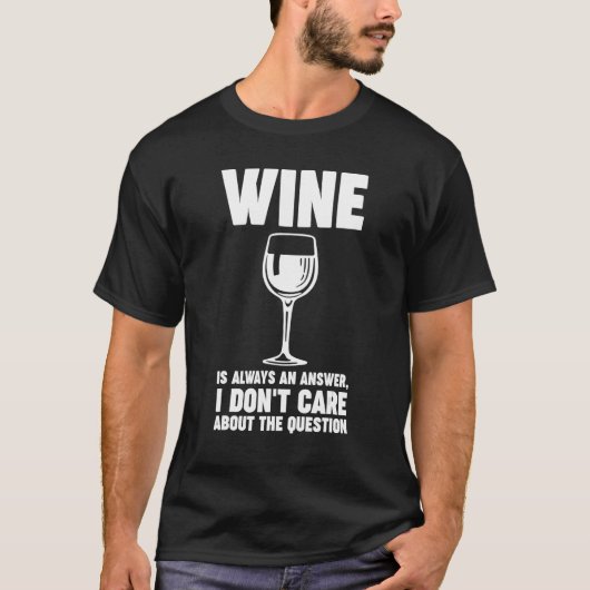 T-shirt wine is always an answer Winemaker Wine (Devant)