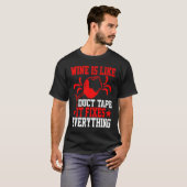 T-shirt Wine Is Like Duct Tape It Fixes Everything (Devant entier)