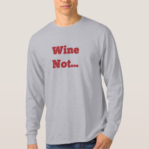 T-shirt Wine Not? Manches longues