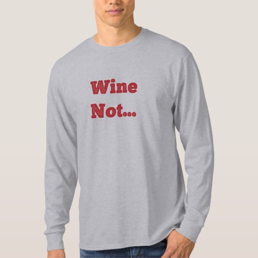 T-shirt Wine Not? Manches longues (Devant)