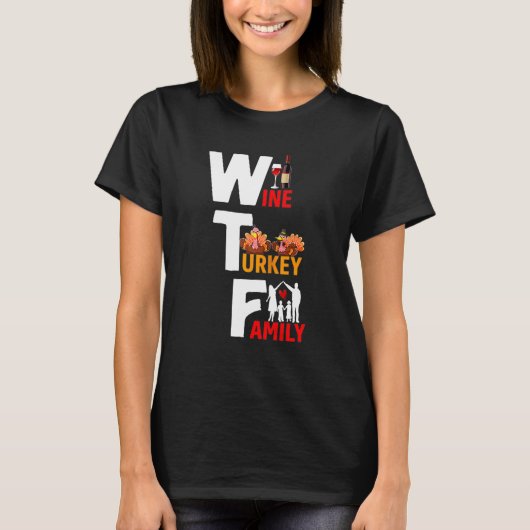 T-shirt Wine Turkey Family Wtf Funny Thanksgiving Day Quot (Devant)