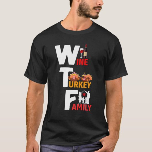 T-shirt Wine Turkey Family Wtf Funny Thanksgiving Day Quot (Devant)