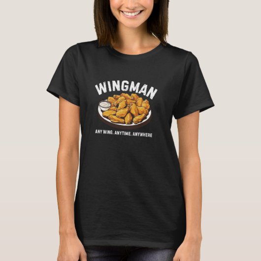 T-shirt Wingman Any Wing Anytime Anyplace Funny Chicken Wi (Devant)