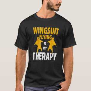 T-shirt Wingsuit Flying is My Therapy Basejumping Expert W