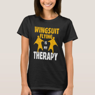 T-shirt Wingsuit Flying is My Therapy Basejumping Expert W