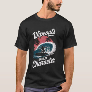 T-shirt Wipeouts Build Character Surfer Funny Surfing