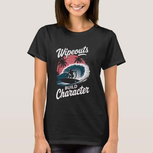 T-shirt Wipeouts Build Character Surfer Funny Surfing (Devant)