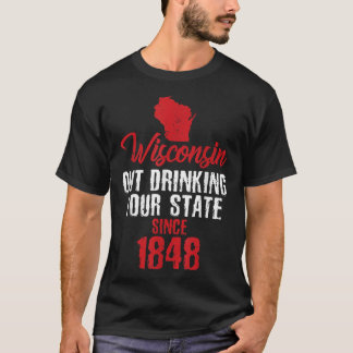 T-shirt Wisconsin Boire Votre Etat Depuis 1848