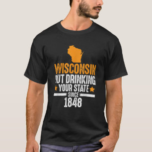 T-shirt Wisconsin Boire Votre Etat Depuis 1848 Drôle