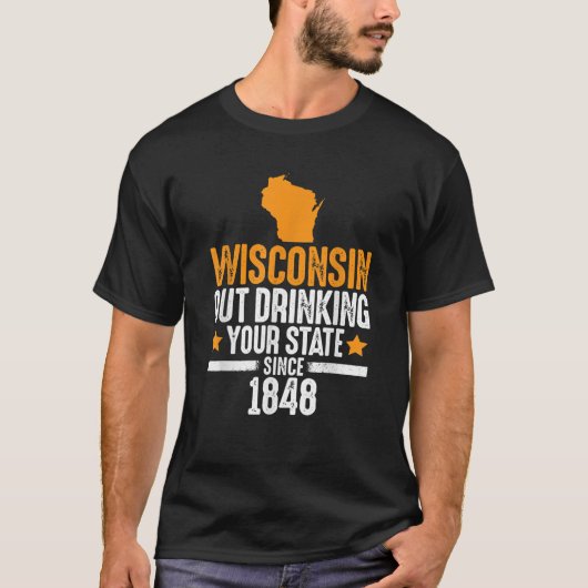 T-shirt Wisconsin Boire Votre Etat Depuis 1848 Drôle (Devant)