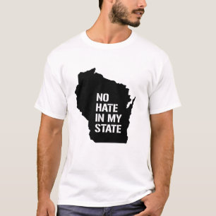 T-shirt Wisconsin : Pas De Haine Dans Mon État