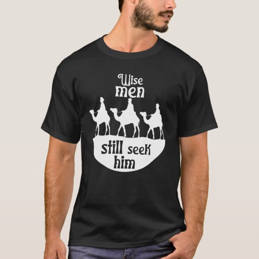 T-shirt Wise Men Still Seek Him Jesus Savior Christian Chr (Devant)