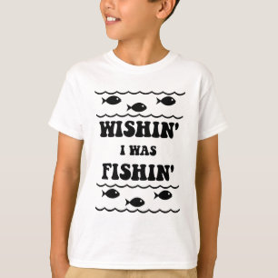 T-shirt Wishin I était Fishin