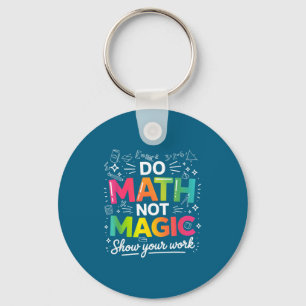 T-shirt Wiskunde is geen magie Leraar Citaat Sleutelhanger