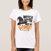 T-shirt Witch Better Have My Candy Halloween  (Devant)