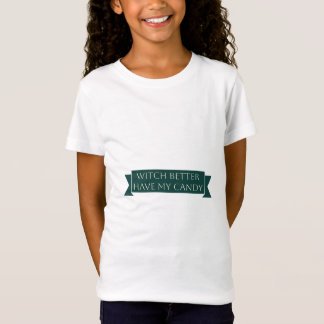 T-Shirt "Witch Better Have My Candy : Sweet and Éffrayant
