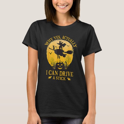 T-shirt Witch Black Cat  Why Yes Actually I Can Drive A St (Devant)
