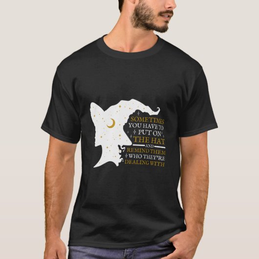 T-shirt Witch Halloween Sometimes You Have To Put The On W (Devant)