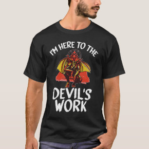 T-shirt Witchcraft satanic  I'm Here To The Devil's Work
