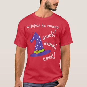 T-shirt Witches Be Running Amok Halloween Night Witch Hat 