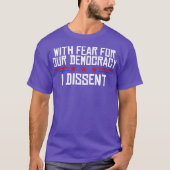 T-shirt With Fear For Our Democracy I Dissent (Devant)
