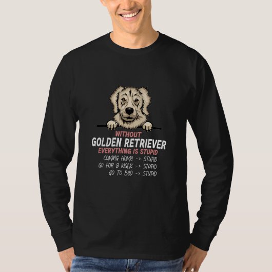 T-shirt without Golden Retriever dog everything is stupid_ (Devant)