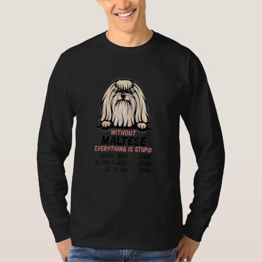 T-shirt without Maltese dog everything is stupid_1 (Devant)