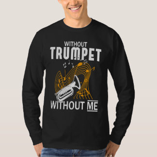 T-shirt Without Trumpet Without Me I Trumpet